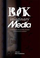 The Book of Imaginary Media: Excavating the Dream of the Ultimate Communication Medium 905662539X Book Cover