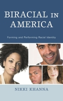 Biracial in America: Forming and Performing Racial Identity 0739184431 Book Cover