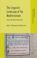 The Linguistic Landscape of the Mediterranean: French and Italian Coastal Cities 0230290981 Book Cover
