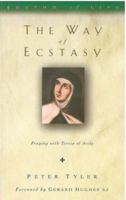 The Way of Ecstasy: Praying With Teresa of Avila 1853111864 Book Cover