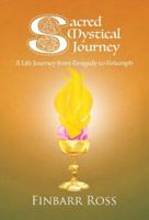 Sacred Mystical Journey: A Life Journey from Tragedy to Triumph 1838322221 Book Cover