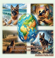 Zeus Journeys Around the World: Zeus Goes on an Adventure B0D8HWCQBR Book Cover