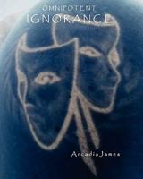 Omnipotent Ignorance 1434830950 Book Cover