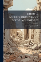 Trudy ... Archeologiceskago Sezda, Volumes 1-2 1286628741 Book Cover