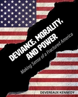 Deviance, Morality, and Power: Making Sense of a Fractured America 1516543211 Book Cover