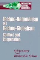 Techno-Nationalism and Techno-Globalism: Conflict and Cooperation (Integrating National Economies : Promise and Pitfalls) 0815766734 Book Cover