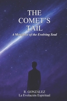 The Comet's Tail: A Metaphore for the Evolving soul B0G3GNYC4X Book Cover