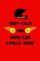 Keep Calm And Drive Like Carlos Sainz: Racing Driver Tribute Note Book 1070101087 Book Cover