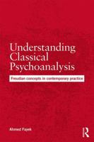 Understanding Classical Psychoanalysis: Freudian Concepts in Contemporary Practice 1138218278 Book Cover