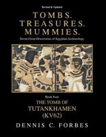 Tombs.Treasures.Mummies. Book Four: KV62 The Tomb of Tutankhamen (Tombs.Treasures.Mummies. Seven Great Discoveries of Egyptian Archaeology) (Volume 4) 1981423389 Book Cover