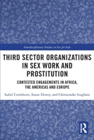 Third Sector Organizations in Sex Work and Prostitution: Contested Engagements in Africa, the Americas and Europe 036775388X Book Cover