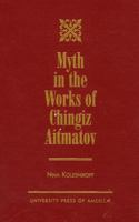 Myth in the Works of Chingiz Aitmatov 0761813624 Book Cover