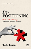De-Positioning: The secret brand strategy for creating competitive advantage 1917391188 Book Cover