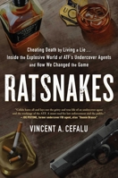 RatSnakes: Cheating Death by Living A Lie: Inside the Explosive World of ATF's Undercover Agents and How We Changed the Game 1946885967 Book Cover