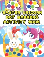 Easter Unicorn Dot Markers Activity Book: For Kids , Boys , Girls Coloring Illustrations B08VYJKK2C Book Cover