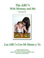 The ABC's With Mommy and Me: A Working Book: Exploring and Sharing Your Child’s World With Art 1494247011 Book Cover