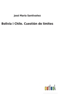 Bolivia I Chile: Cuesti�n De L�mites 3752483792 Book Cover