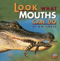Look What Mouths Can Do (Look What Animals Can Do) 0761394621 Book Cover
