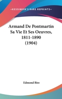 Armand de Pontmartin: sa vie et ses oeuvres, 1811-1890 1171918151 Book Cover