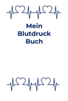 Mein Blutdruck Buch: Blutdruckpass, A5, behalten Sie die Kontrolle �ber Ihre Blutdruckwerte durch Eintragen in dieses Notizbuch mit Platz f�r Erg�nzungen/ f�r �ltere Menschen geeignet/ Geschenkidee 1707834202 Book Cover