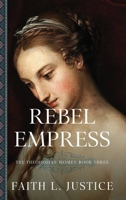 Rebel Empress: A Novel of Imperial Rome (Theodosian Women) 091705332X Book Cover