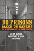 Do Prisons Make Us Safer?: The Benefits and Costs of the Prison Boom 0871548607 Book Cover