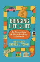 Bringing Life to Life: An Elementary Guide to Teaching Economics B0FLP3P1HG Book Cover