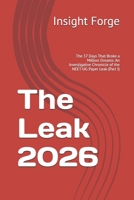 The Leak 2026: The 37 Days That Broke a Million Dreams: An Investigative Chronicle of the NEET-UG Paper Leak (Part I) B0H9H498XM Book Cover