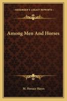 Among Men and Horses 1017421102 Book Cover