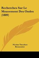 Recherches Sur Le Mouvement Des Ondes (1809) 1147532427 Book Cover
