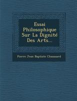 Essai Philosophique Sur La Dignite Des Arts 2012827551 Book Cover