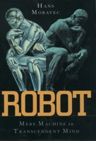 Robot: Mere Machine to Transcendent Mind 0195116305 Book Cover
