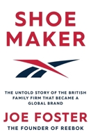 Shoemaker: The Untold Story of the British Family Firm that Became a Global Brand 1471194043 Book Cover