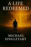 A Life Redeemed B0FD7LPFXJ Book Cover