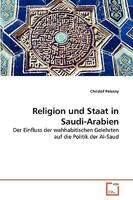 Religion und Staat in Saudi-Arabien: Der Einfluss der wahhabitischen Gelehrten auf die Politik der Al-Saud 3639274946 Book Cover