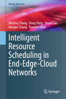 Intelligent Resource Scheduling in End-Edge-Cloud Networks (Wireless Networks) 3032076668 Book Cover