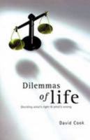 Dilemmas of Life: Deciding What's Right and What's Wrong 0851108385 Book Cover