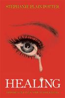 Healing: Opportunities for Wholeness 1543420796 Book Cover