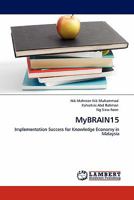 MyBRAIN15: Implementation Success for Knowledge Economy in Malaysia 3844383131 Book Cover
