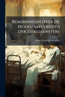 Bemerkingen Over De Noodzakelykheyd Der Ziekediensters: De Pligten En Werkzaemheden Der Goede, De Gebreken Der Slegte En Den Middel Om Goede Aen-te-kweeken 1179584066 Book Cover