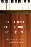 The Tooth That Nibbles at the Soul: Essays on Music and Poetry 0295990066 Book Cover