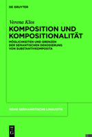 Komposition Und Kompositionalitat: Moglichkeiten Und Grenzen Der Semantischen Dekodierung Von Substantivkomposita 3110258862 Book Cover