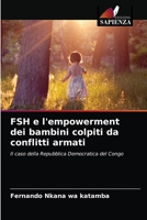 FSH e l'empowerment dei bambini colpiti da conflitti armati: Il caso della Repubblica Democratica del Congo 6203628905 Book Cover