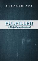 Fulfilled: A Daily Prayer Devotional B0DRCLSF6W Book Cover
