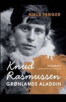 Knud Rasmussen. Grønlands Aladdin 8726352745 Book Cover