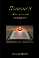 Romans 8: A Discourse And Commentary B0CH25G5DR Book Cover