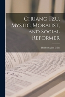 Chuang Tzu, Mystic, Moralist, and Social Reformer 101555850X Book Cover