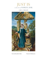 Just Is in the Art of Samuel Bak 1879985330 Book Cover