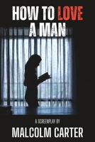 How To Love A Man B0C9SK1TH5 Book Cover