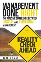 Management Done Right: The Massive Difference between Logical and Emotional Management 1483494721 Book Cover